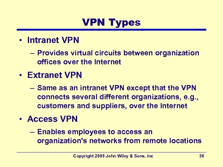 VPN Types • Intranet VPN – Provides virtual circuits between organization offices over the