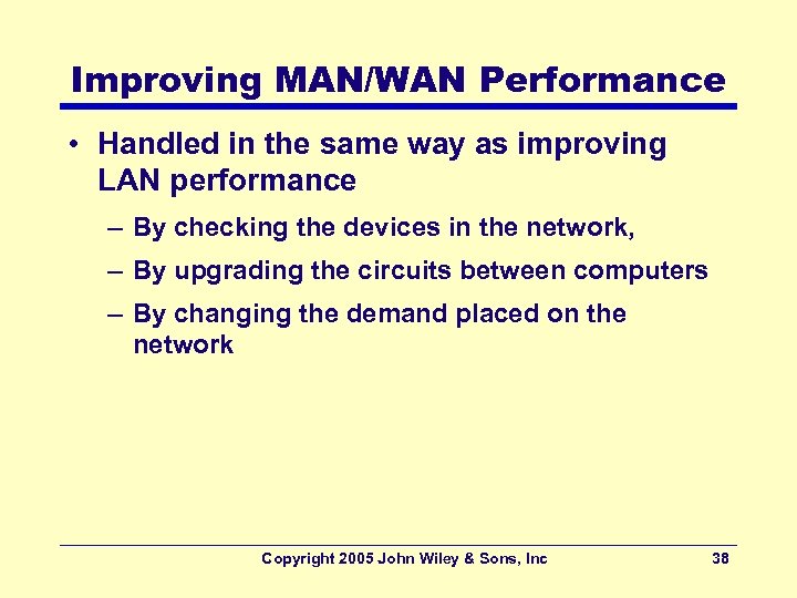 Improving MAN/WAN Performance • Handled in the same way as improving LAN performance –