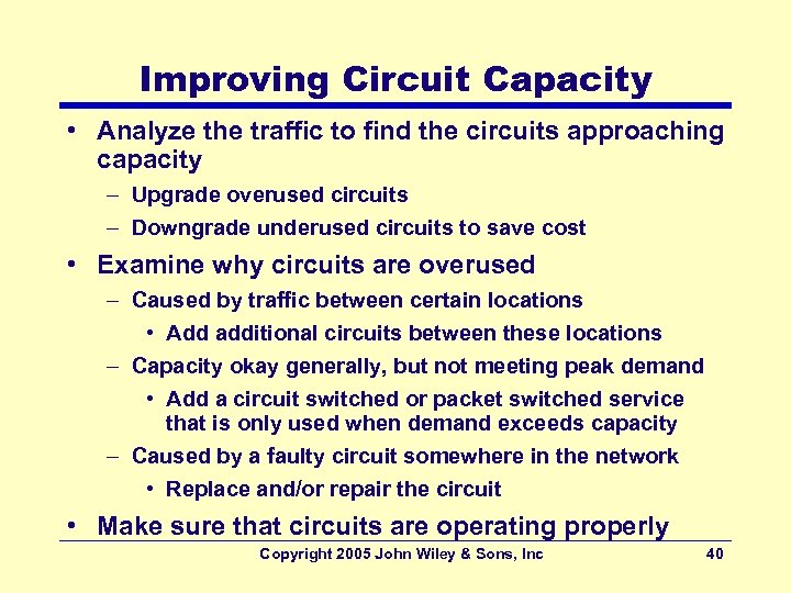 Improving Circuit Capacity • Analyze the traffic to find the circuits approaching capacity –