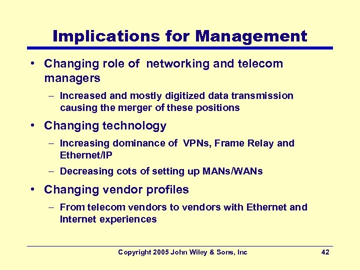 Implications for Management • Changing role of networking and telecom managers – Increased and