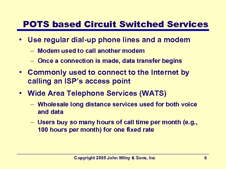 POTS based Circuit Switched Services • Use regular dial-up phone lines and a modem