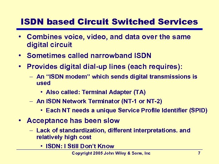 ISDN based Circuit Switched Services • Combines voice, video, and data over the same