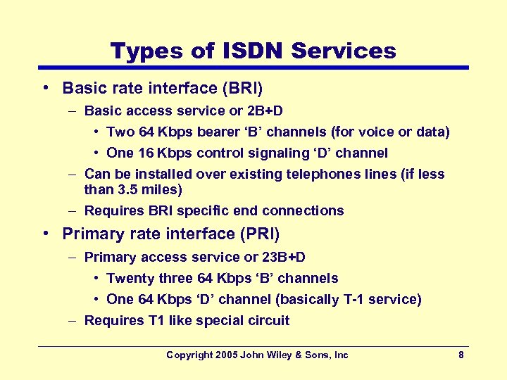 Types of ISDN Services • Basic rate interface (BRI) – Basic access service or