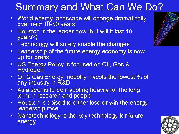 Summary and What Can We Do? • World energy landscape will change dramatically over