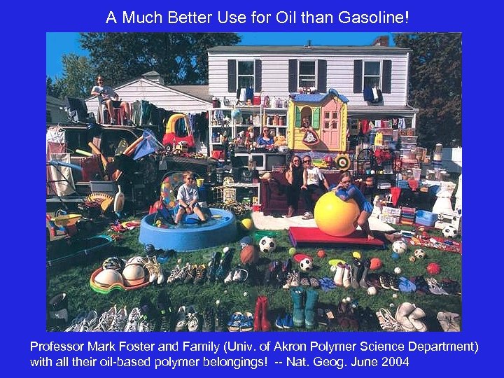 A Much Better Use for Oil than Gasoline! Professor Mark Foster and Family (Univ.