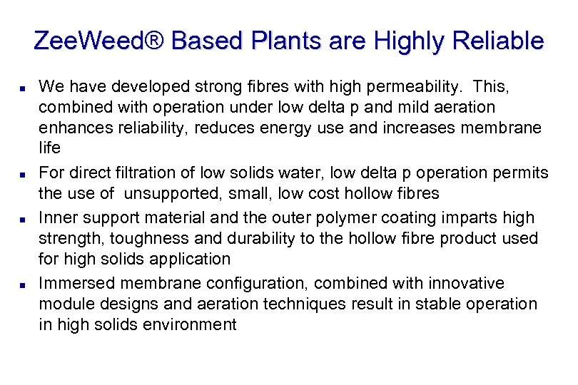 Zee. Weed® Based Plants are Highly Reliable n n We have developed strong fibres