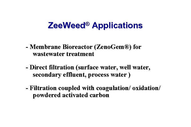 Zee. Weed® Applications - Membrane Bioreactor (Zeno. Gem®) for wastewater treatment - Direct filtration