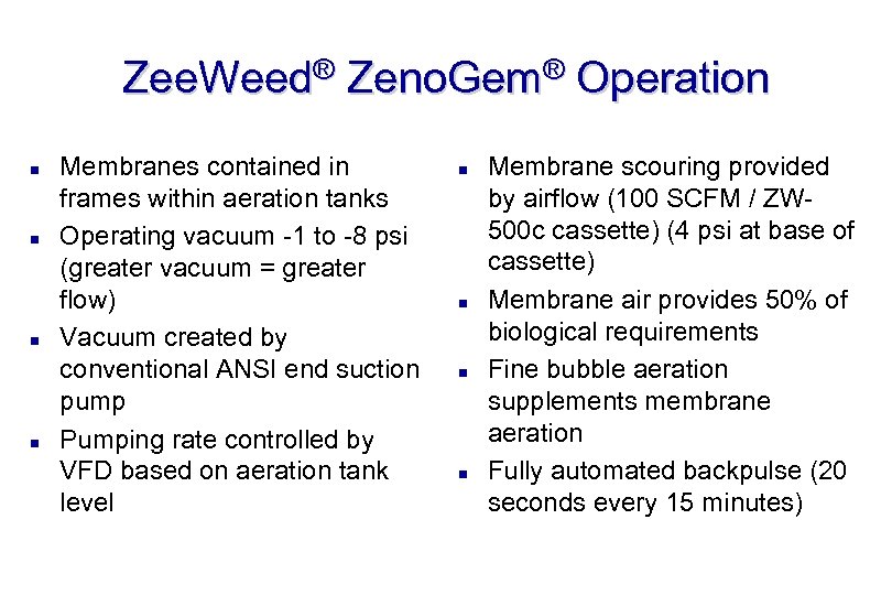 Zee. Weed® Zeno. Gem® Operation n n Membranes contained in frames within aeration tanks