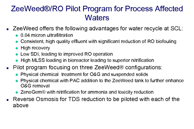 Zee. Weed®/RO Pilot Program for Process Affected Waters n Zee. Weed offers the following