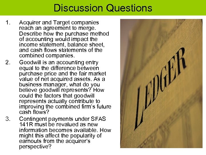 Discussion Questions 1. 2. 3. Acquirer and Target companies reach an agreement to merge.