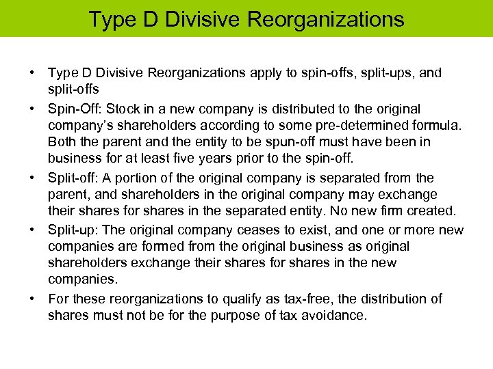 Type D Divisive Reorganizations • Type D Divisive Reorganizations apply to spin-offs, split-ups, and