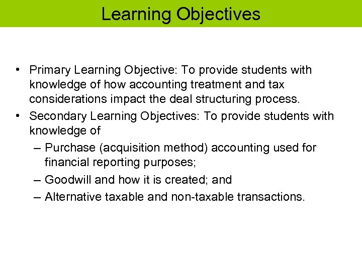 Learning Objectives • Primary Learning Objective: To provide students with knowledge of how accounting
