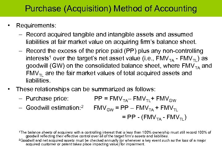 Purchase (Acquisition) Method of Accounting • Requirements: – Record acquired tangible and intangible assets