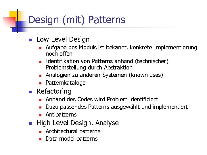 Design (mit) Patterns n Low Level Design n n Refactoring n n Aufgabe des