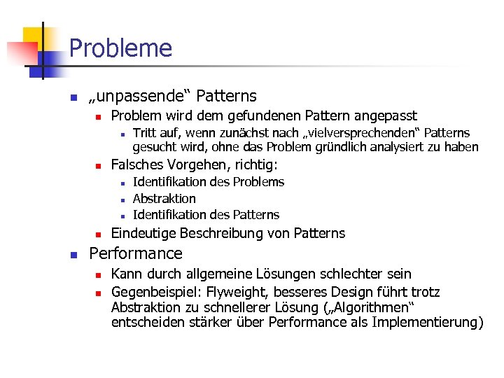 Probleme n „unpassende“ Patterns n Problem wird dem gefundenen Pattern angepasst n n Falsches
