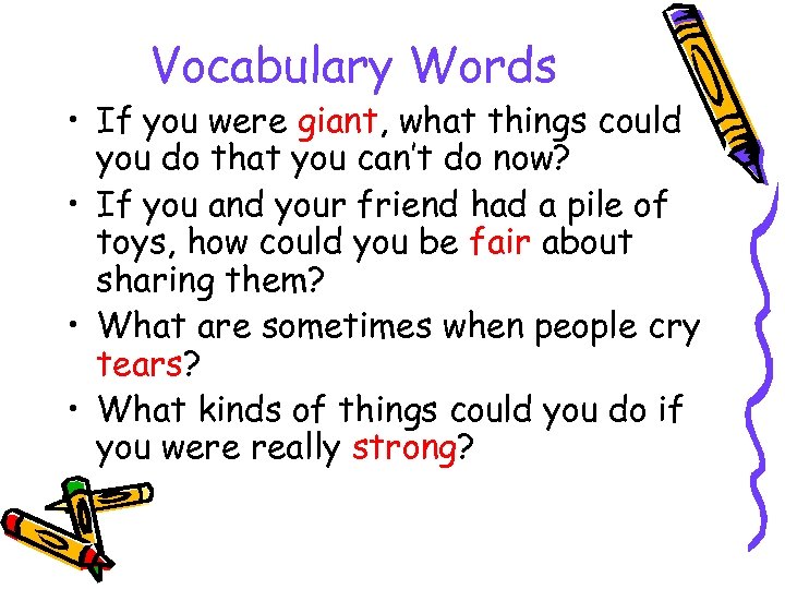 Vocabulary Words • If you were giant, what things could you do that you