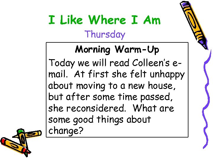 I Like Where I Am Thursday Morning Warm-Up Today we will read Colleen’s email.