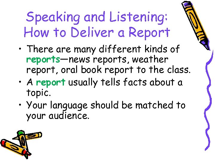 Speaking and Listening: How to Deliver a Report • There are many different kinds