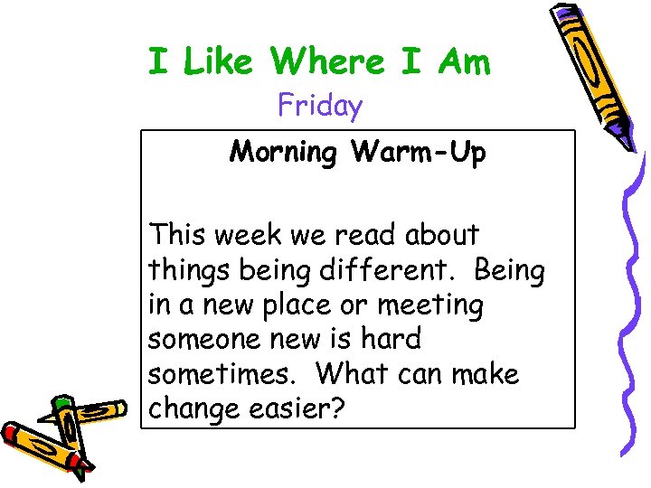 I Like Where I Am Friday Morning Warm-Up This week we read about things