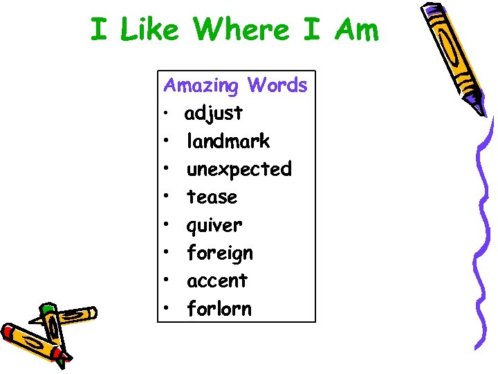 I Like Where I Am Amazing Words • adjust • landmark • unexpected •