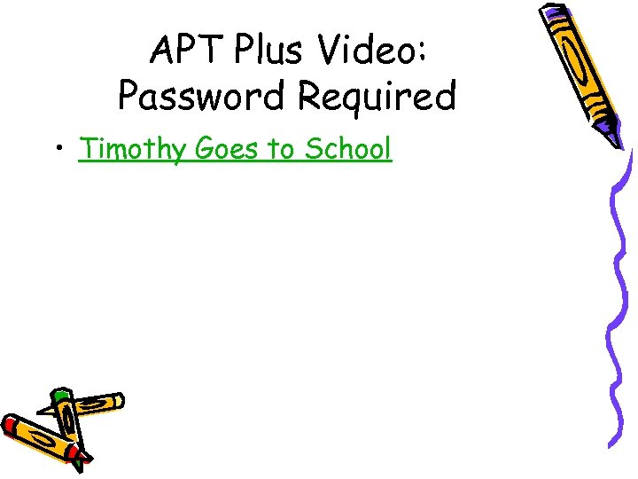 APT Plus Video: Password Required • Timothy Goes to School 