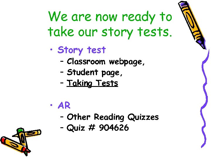 We are now ready to take our story tests. • Story test – Classroom