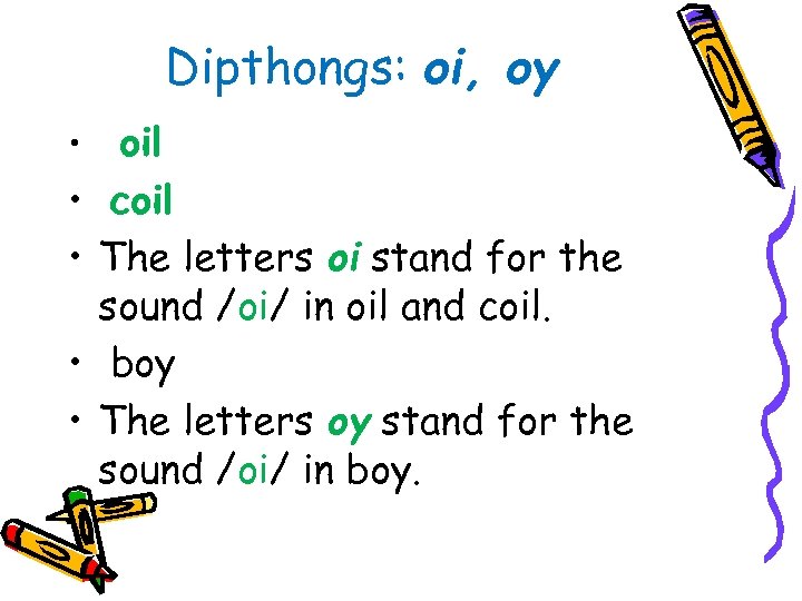 Dipthongs: oi, oy • • • oil coil The letters oi stand for the