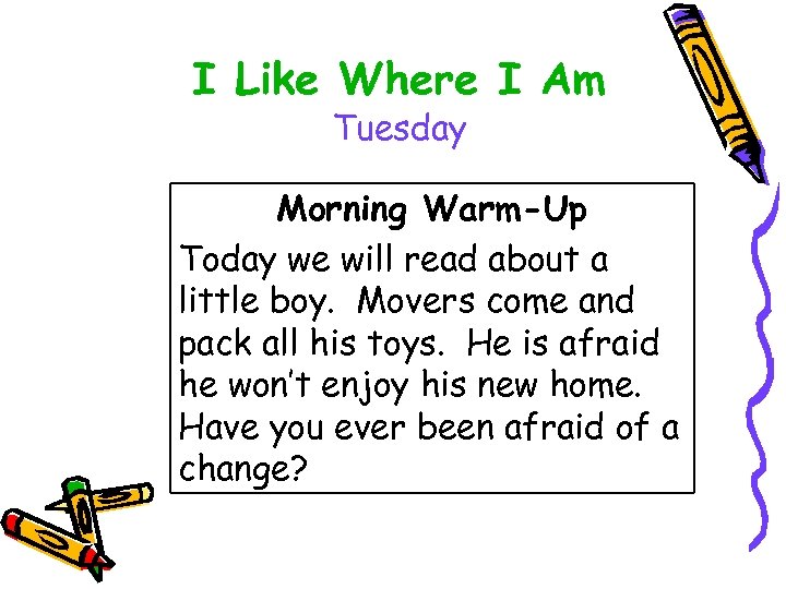 I Like Where I Am Tuesday Morning Warm-Up Today we will read about a