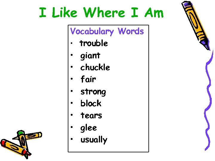 I Like Where I Am Vocabulary Words • trouble • giant • chuckle •