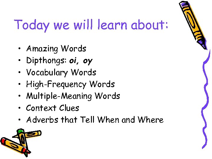 Today we will learn about: • • Amazing Words Dipthongs: oi, oy Vocabulary Words