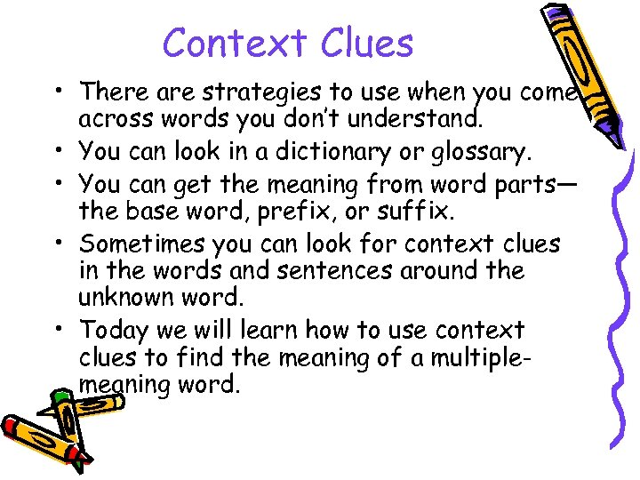 Context Clues • There are strategies to use when you come across words you