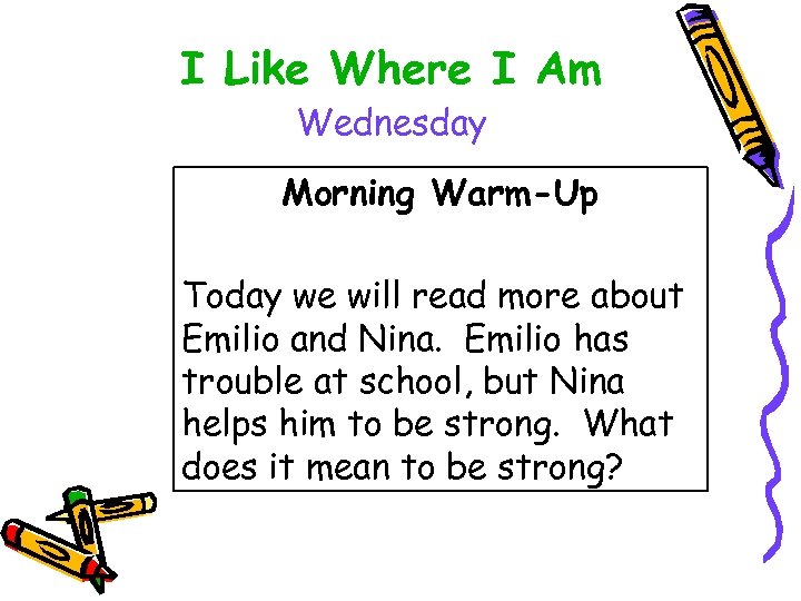 I Like Where I Am Wednesday Morning Warm-Up Today we will read more about