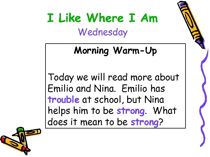 I Like Where I Am Wednesday Morning Warm-Up Today we will read more about