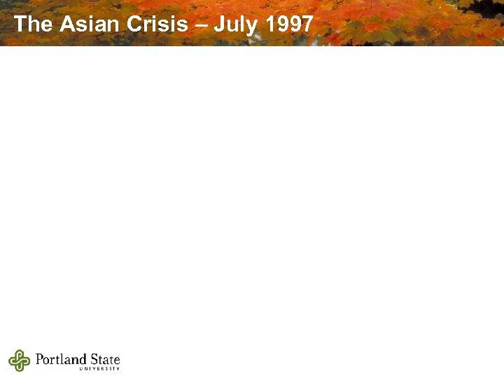 The Asian Crisis – July 1997 
