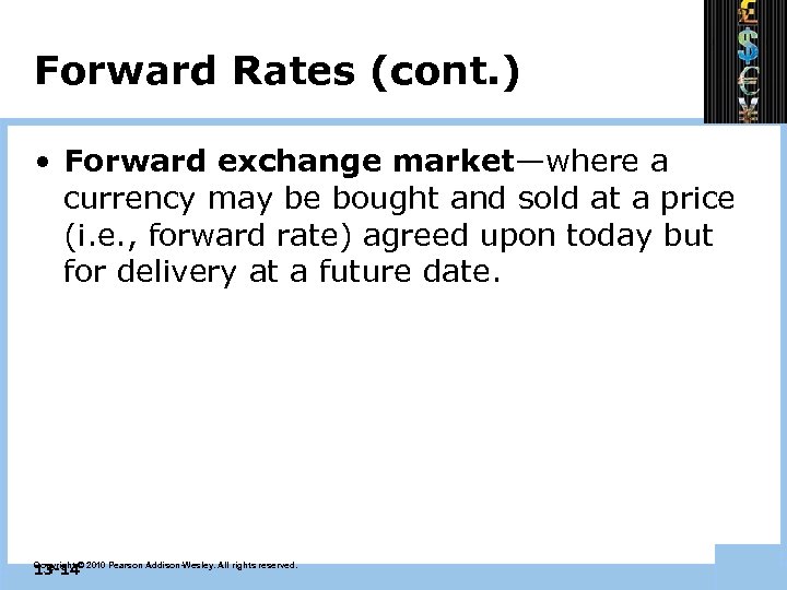 Forward Rates (cont. ) • Forward exchange market—where a currency may be bought and