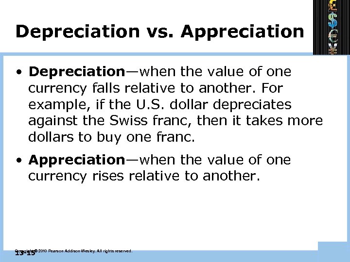 Depreciation vs. Appreciation • Depreciation—when the value of one currency falls relative to another.