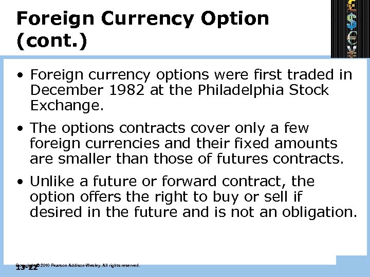 Foreign Currency Option (cont. ) • Foreign currency options were first traded in December