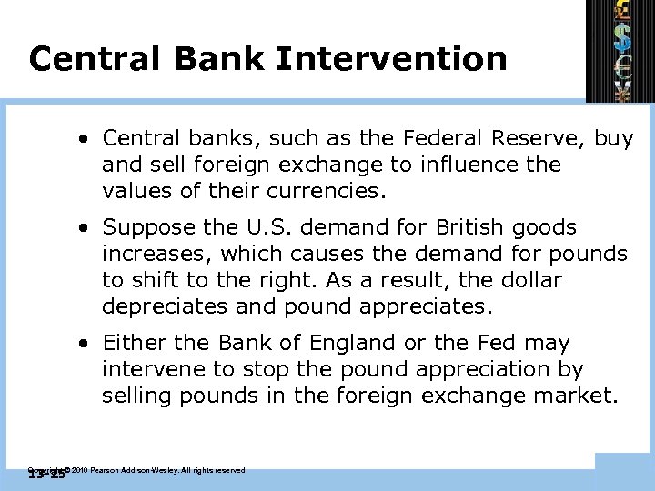 Central Bank Intervention • Central banks, such as the Federal Reserve, buy and sell