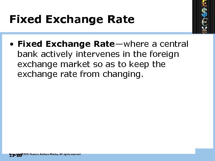 Fixed Exchange Rate • Fixed Exchange Rate—where a central bank actively intervenes in the