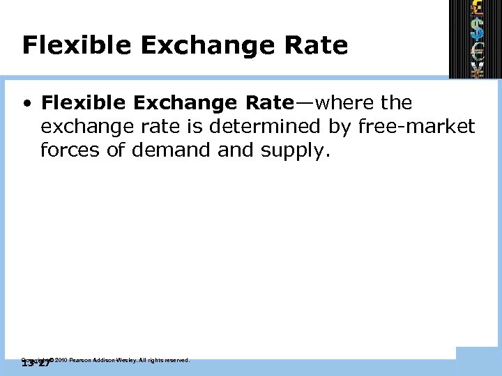 Flexible Exchange Rate • Flexible Exchange Rate—where the exchange rate is determined by free-market