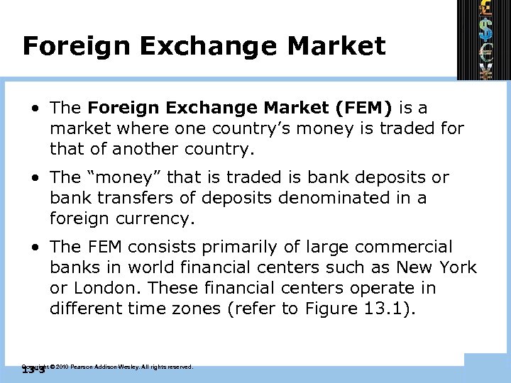 Foreign Exchange Market • The Foreign Exchange Market (FEM) is a market where one