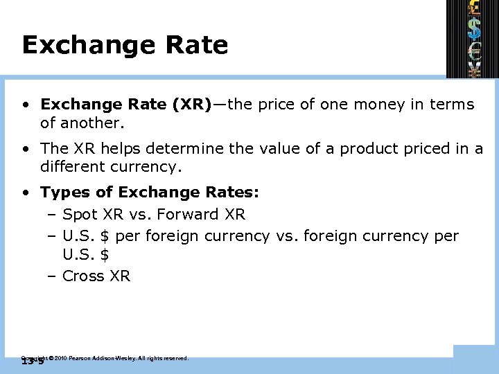 Exchange Rate • Exchange Rate (XR)—the price of one money in terms of another.