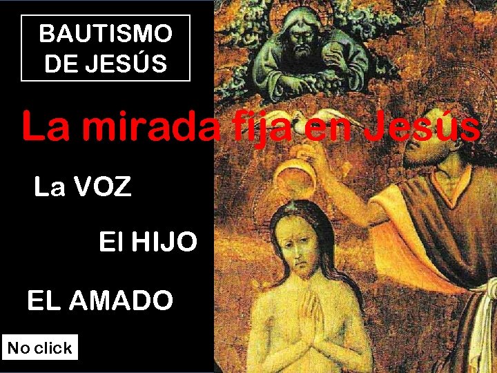 BAUTISMO DE JESÚS La mirada fija en Jesús La VOZ El HIJO EL AMADO