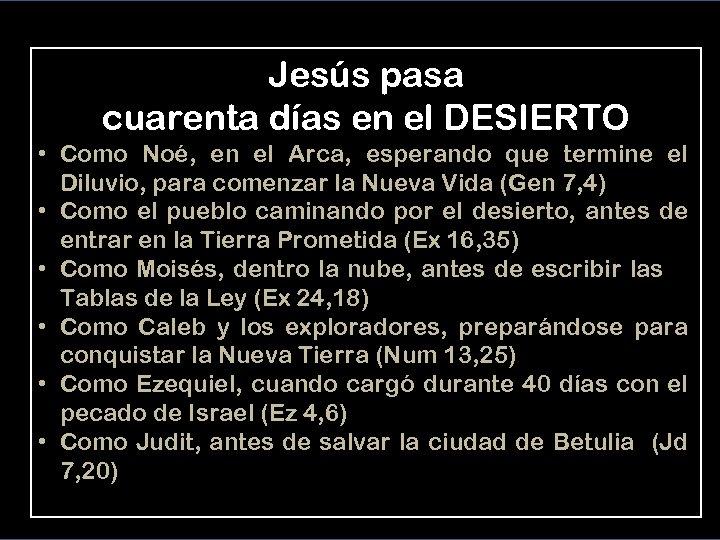 Jesús pasa cuarenta días en el DESIERTO • Como Noé, en el Arca, esperando