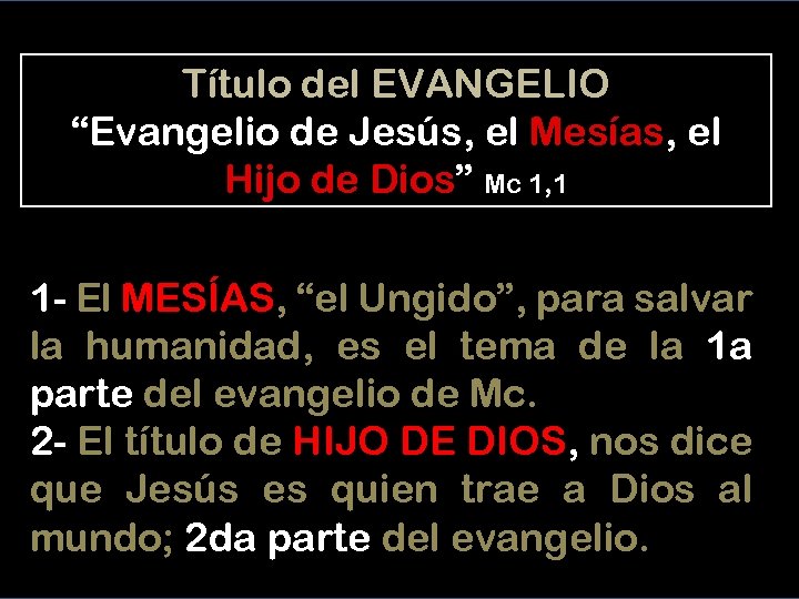 Título del EVANGELIO “Evangelio de Jesús, el Mesías, el Hijo de Dios” Mc 1,