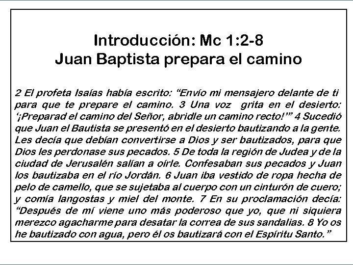 Introducción: Mc 1: 2 -8 Juan Baptista prepara el camino 2 El profeta Isaías