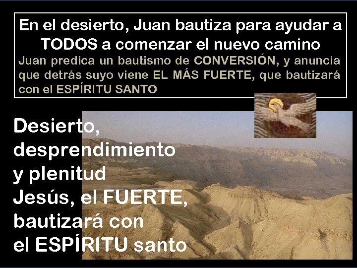 En el desierto, Juan bautiza para ayudar a TODOS a comenzar el nuevo camino