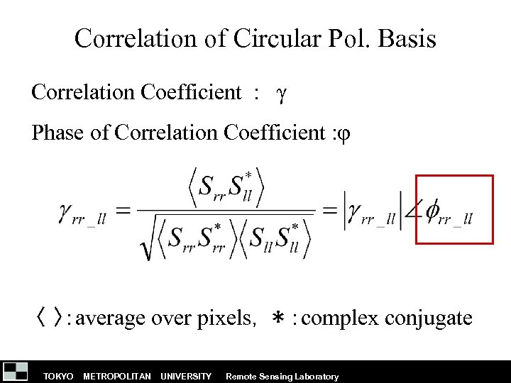Correlation of Circular Pol. Basis Correlation Coefficient : γ Phase of Correlation Coefficient :