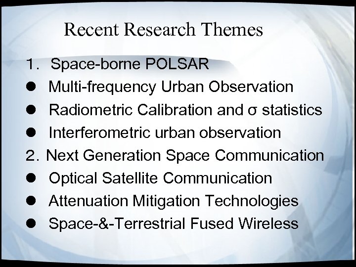 Recent Research Themes １． Space-borne POLSAR l Multi-frequency Urban Observation l Radiometric Calibration and
