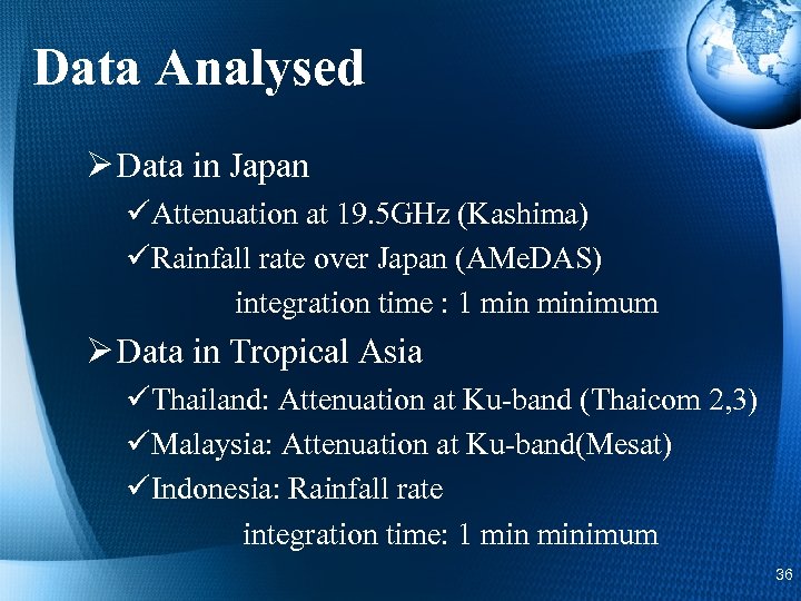 Data Analysed Ø Data in Japan üAttenuation at 19. 5 GHz (Kashima) üRainfall rate